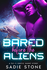 Bared before the Aliens – Sadie Stone
